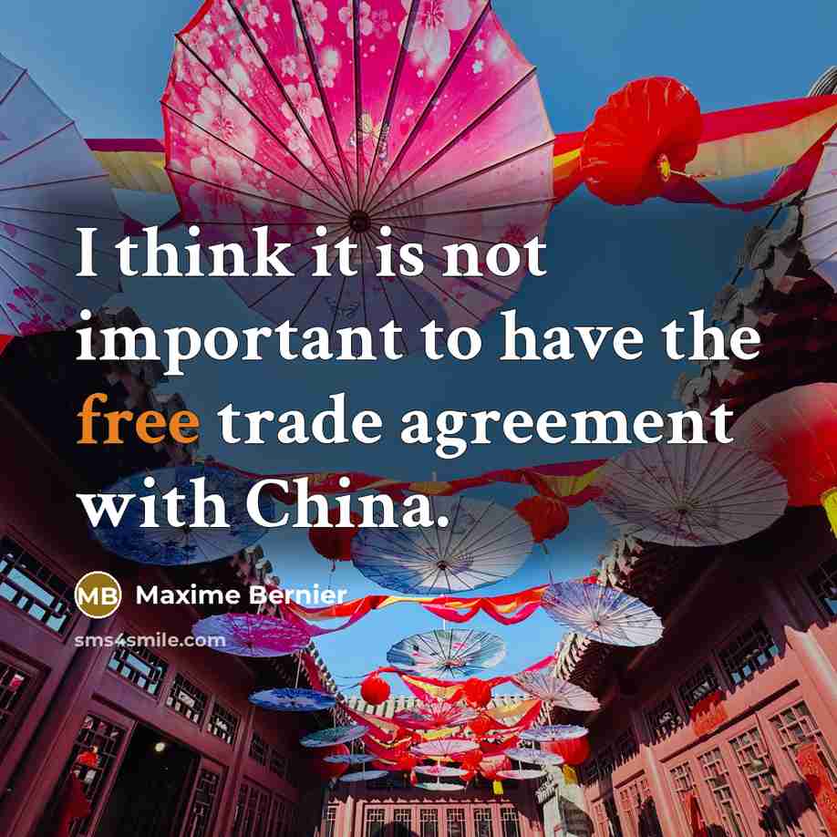 “I think it is not important to have the free trade agreement with China.” quote by Maxime Bernier