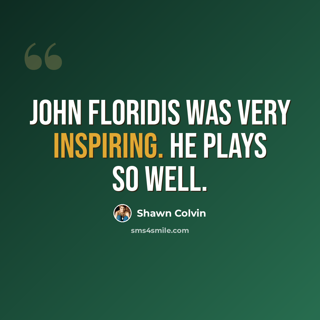 “John Floridis was very inspiring. He plays so well.” quote by Shawn Colvin