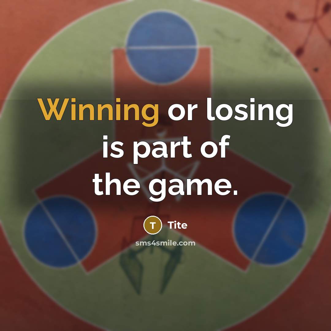 “Winning or losing is part of the game.” quote by Tite