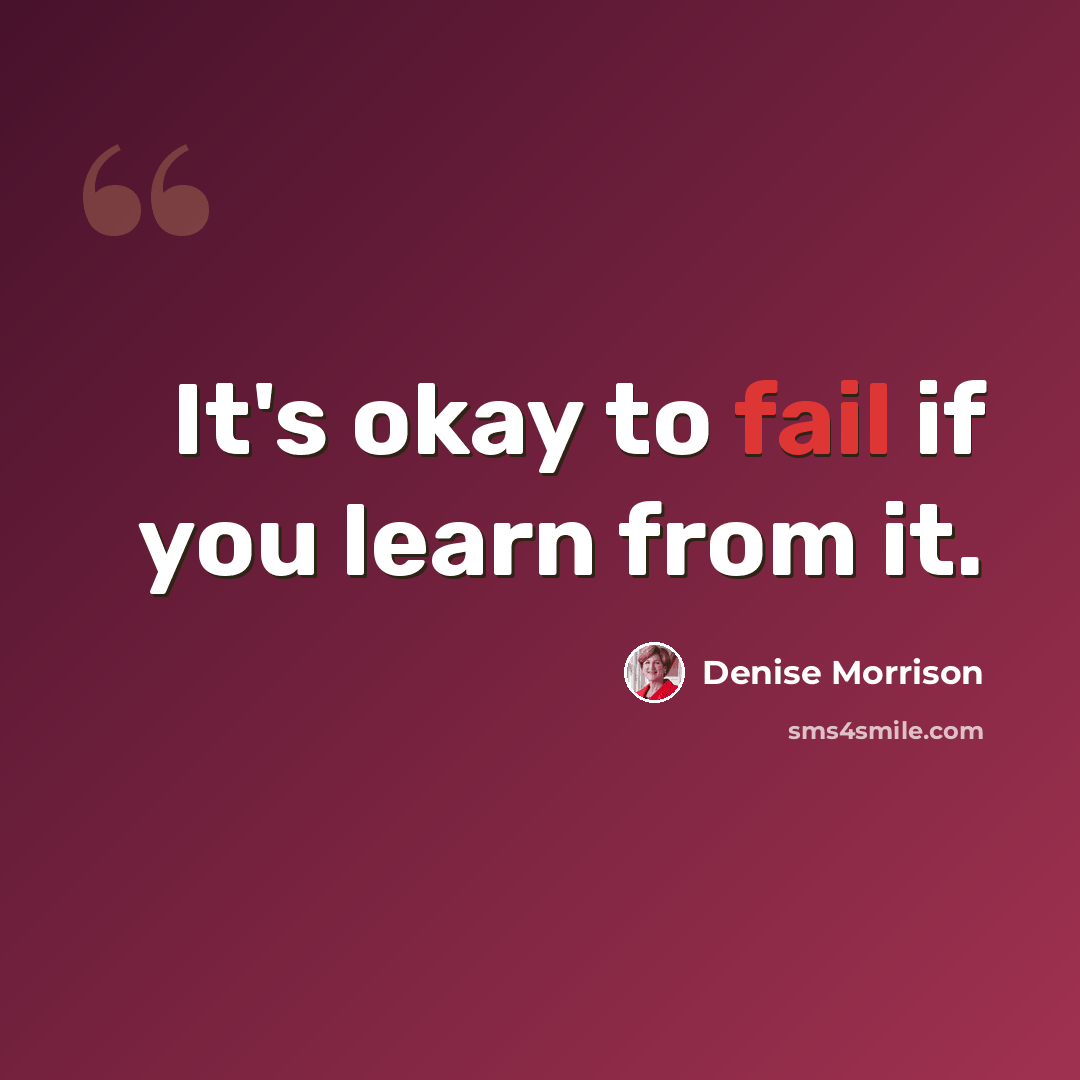 “It's okay to fail if you learn from it.” quote by Denise Morrison