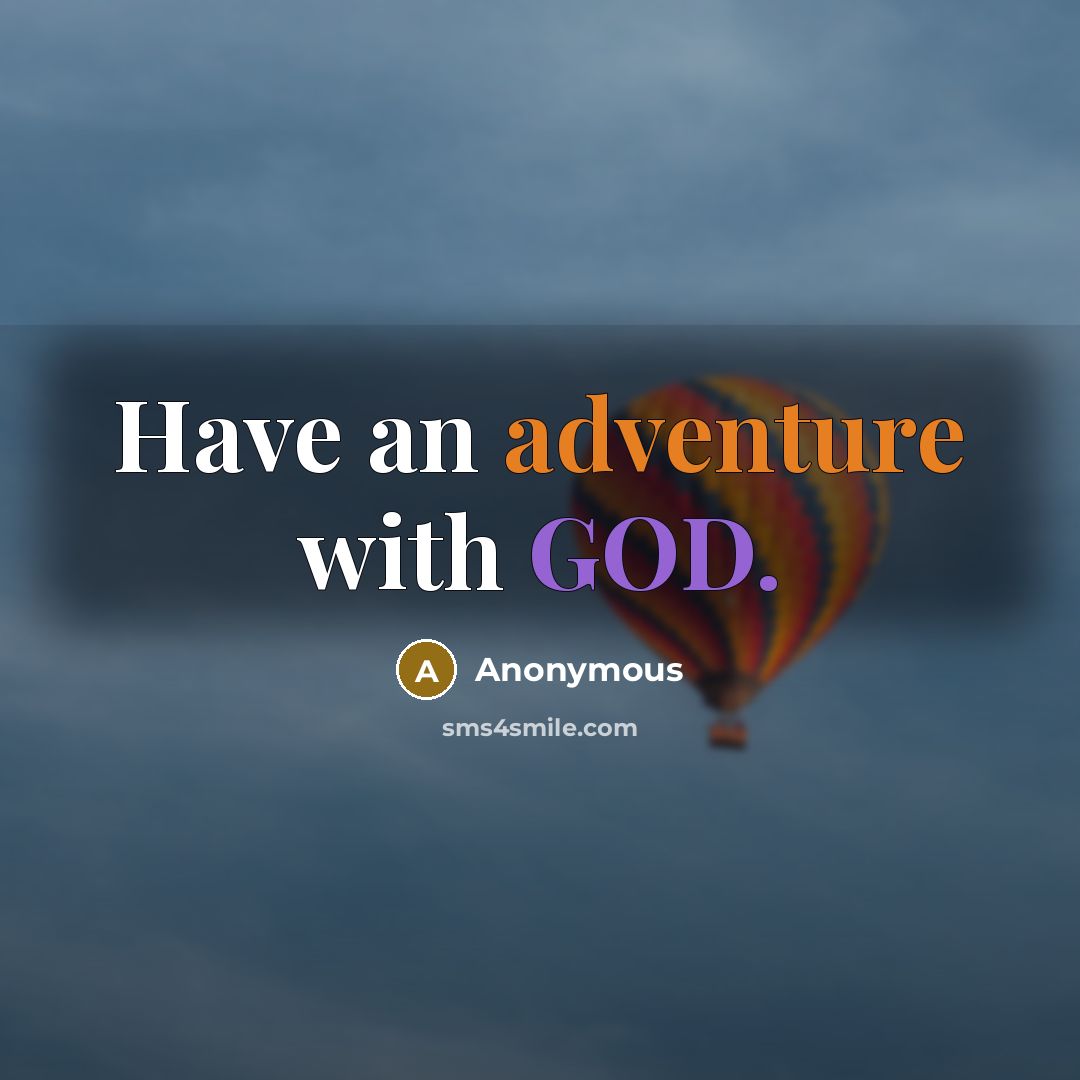 “Have an adventure with GOD.” quote by Anonymous