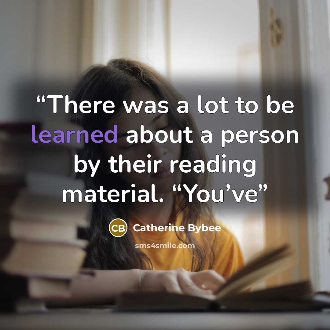 “There was a lot to be learned about a person by their reading material. “You’ve” quote by Catherine Bybee