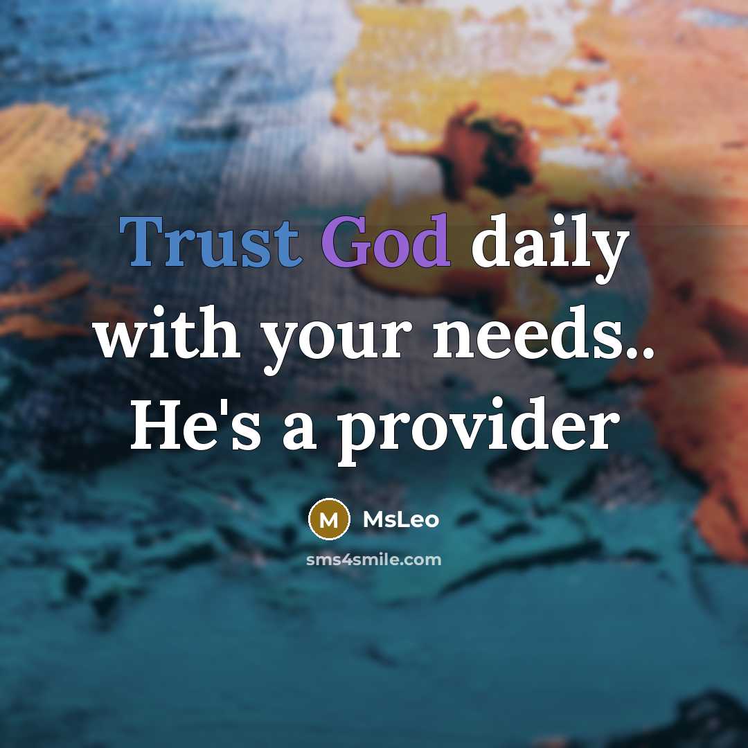 “Trust God daily with your needs.. He's a provider” quote by MsLeo