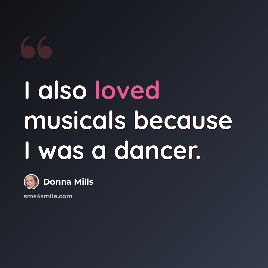 “I also loved musicals because I was a dancer.” quote by Donna Mills