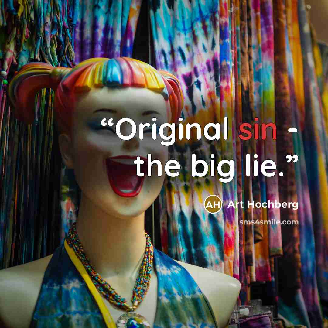 “Original sin - the big lie.” quote by Art Hochberg