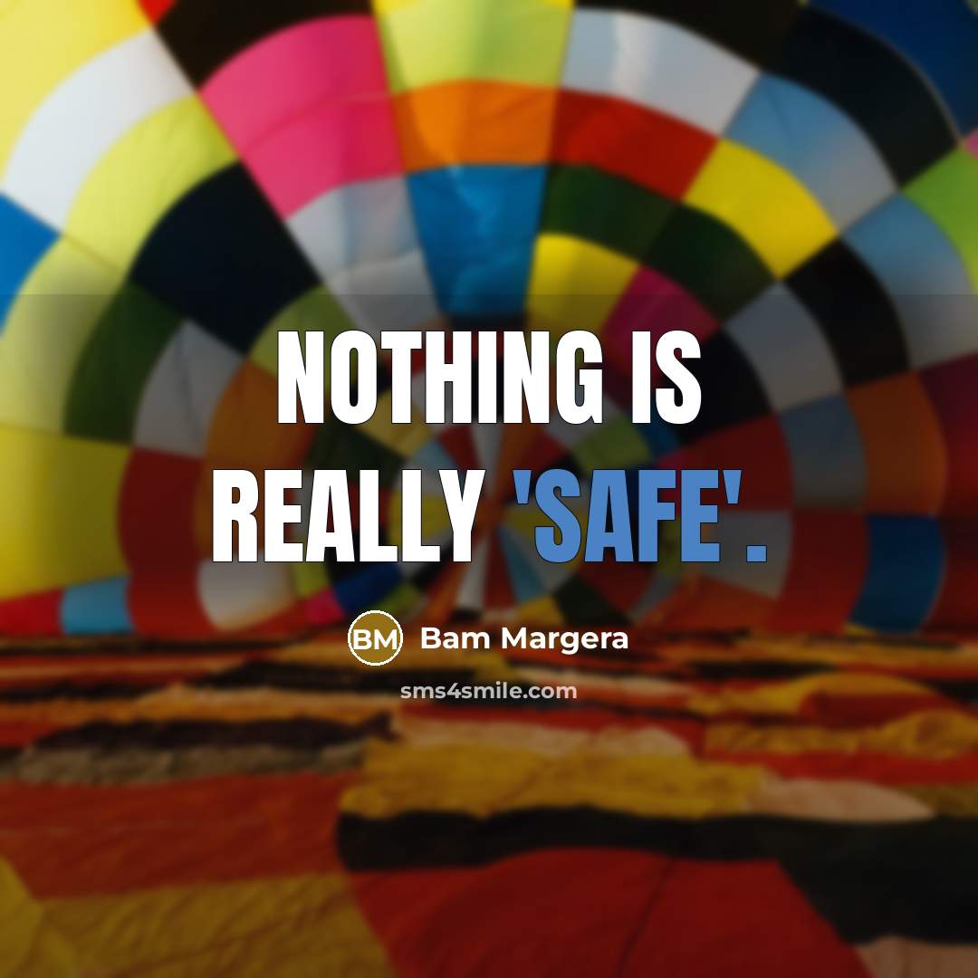 “Nothing is really 'safe'.” quote by Bam Margera