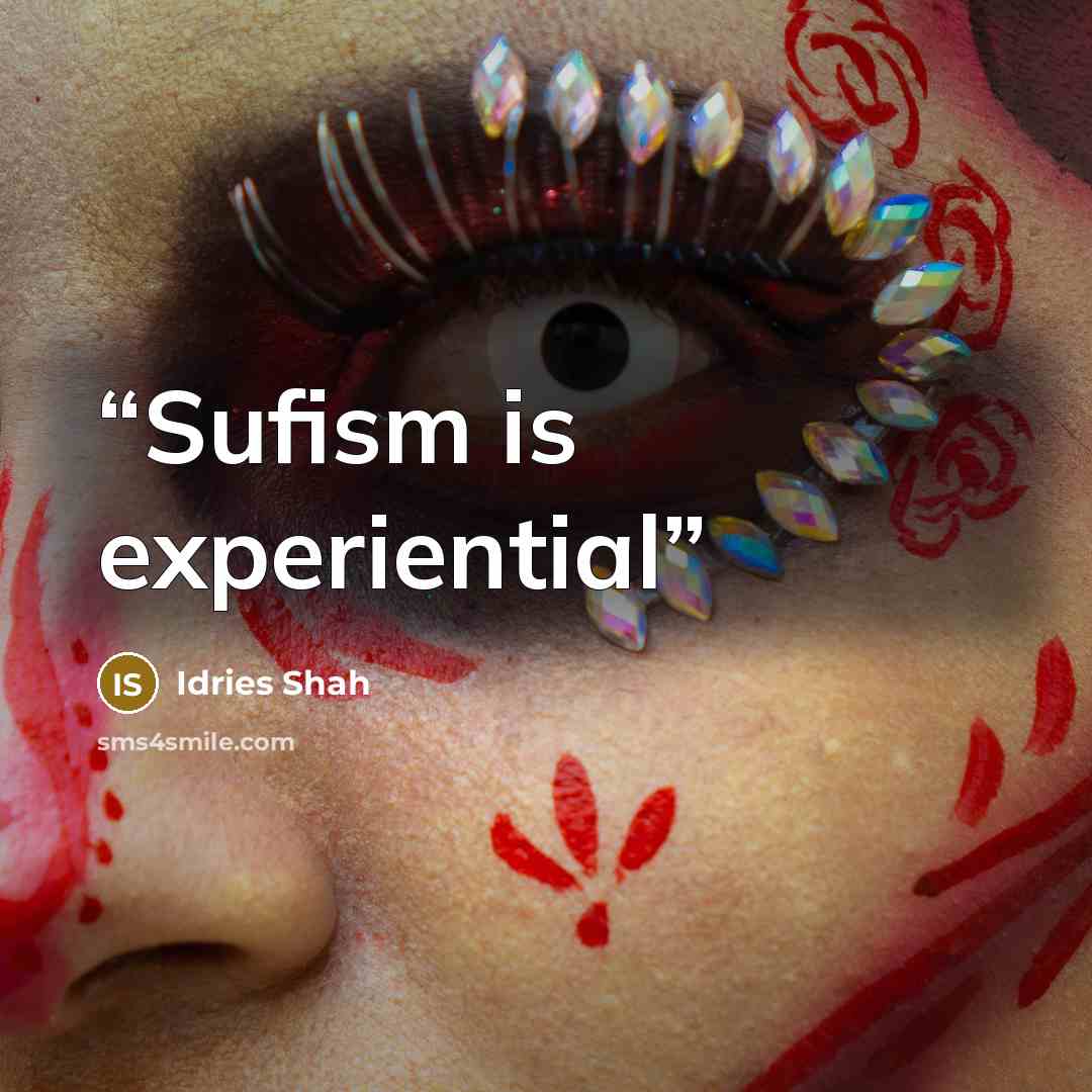 “Sufism is experiential” quote by Idries Shah