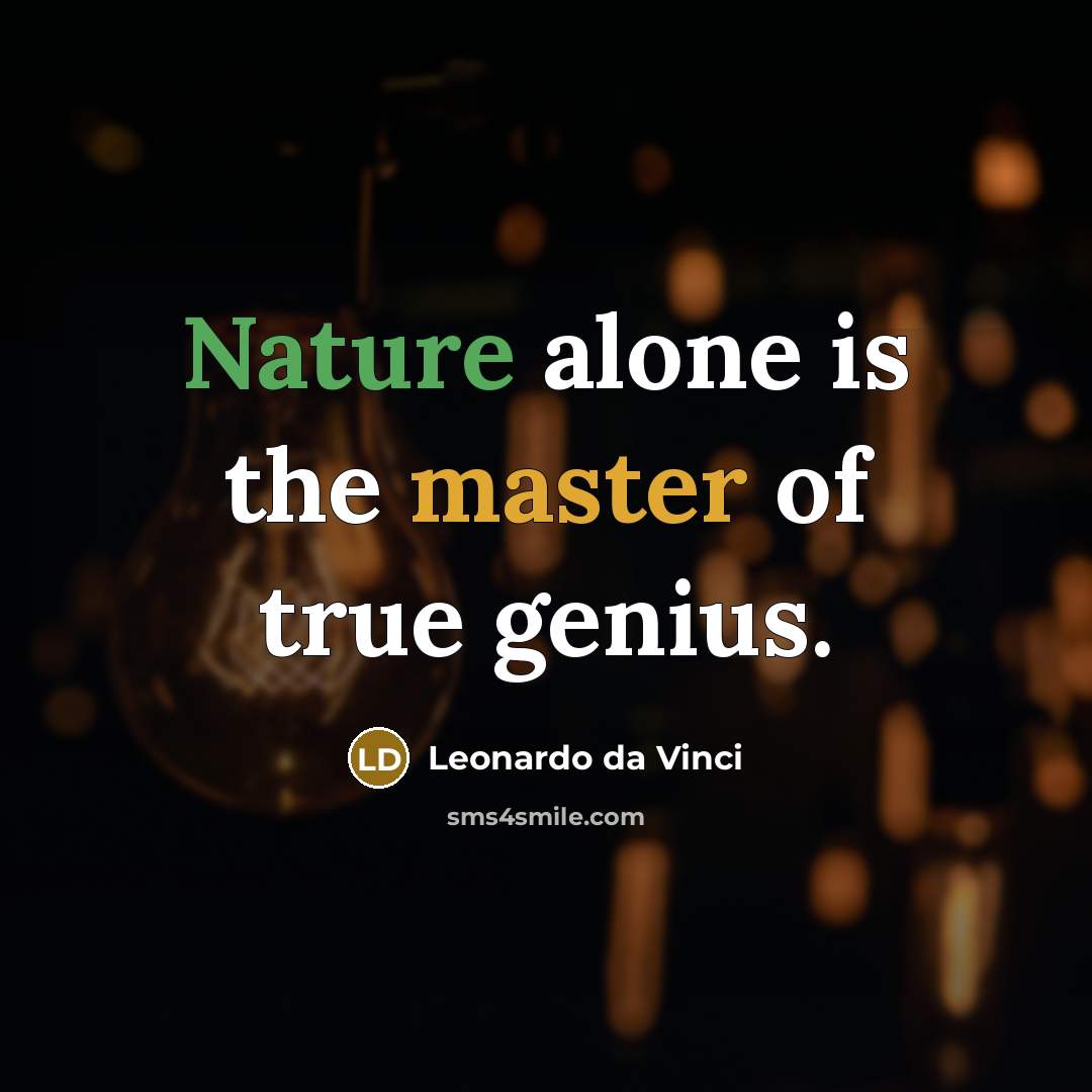 “Nature alone is the master of true genius.” quote by Leonardo da Vinci
