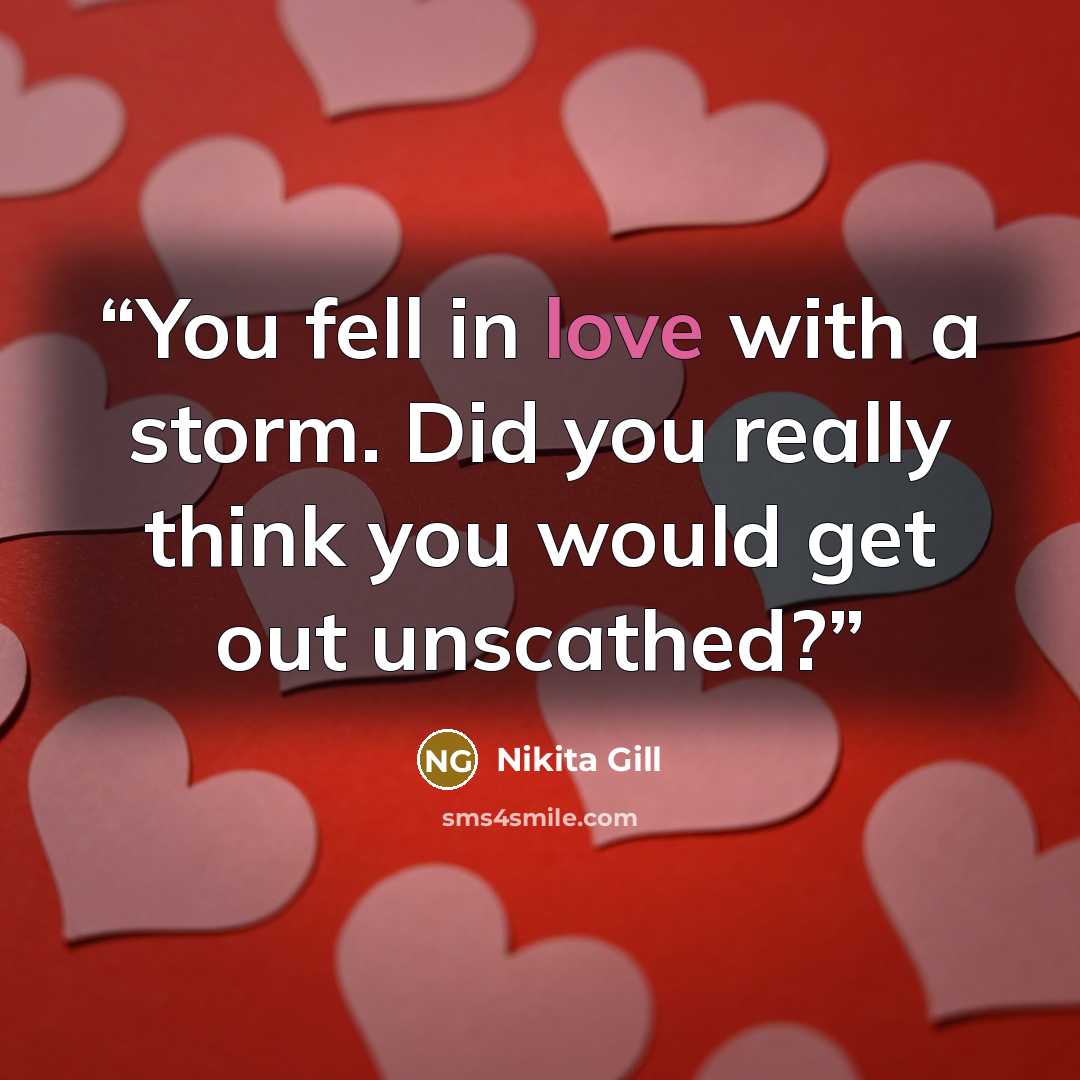 “You fell in love with a storm. Did you really think you would get out unscathed?” quote by Nikita Gill