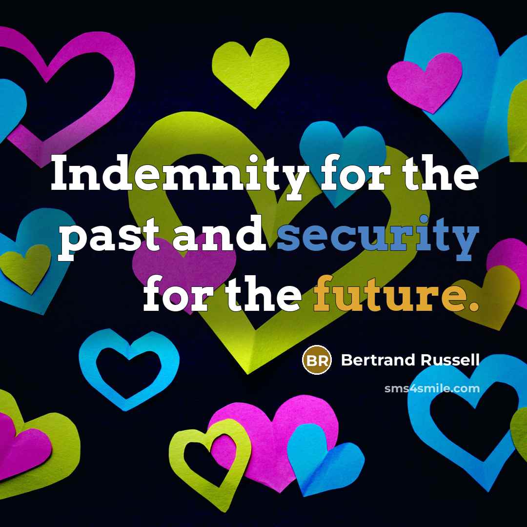 “Indemnity for the past and security for the future.” quote by Bertrand Russell