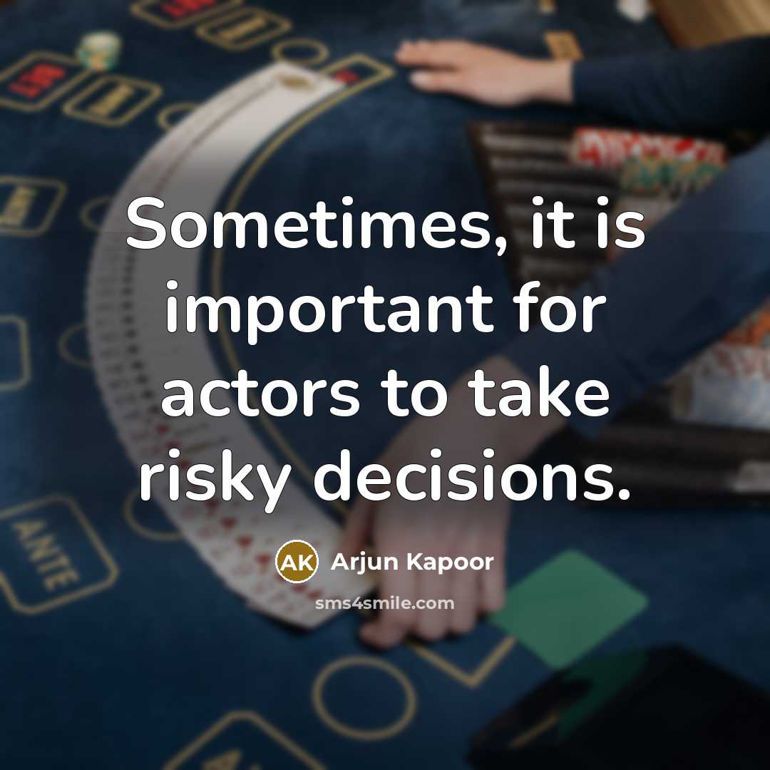 “Sometimes, it is important for actors to take risky decisions.” quote by Arjun Kapoor