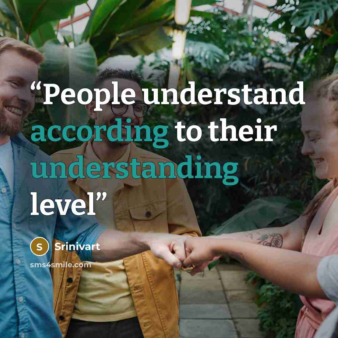 “People understand according to their understanding level” quote by Srinivart