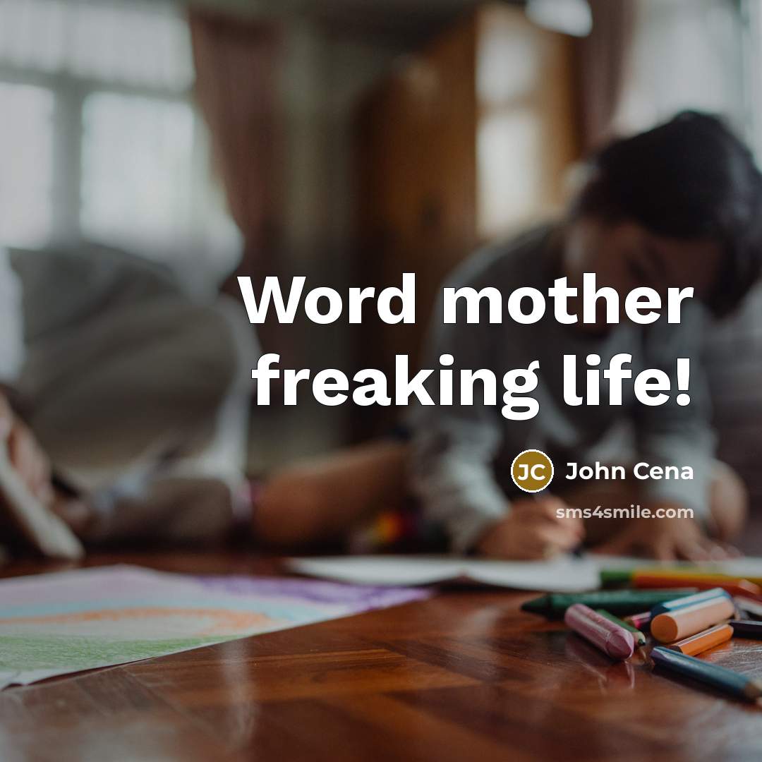 “Word mother freaking life!” quote by John Cena
