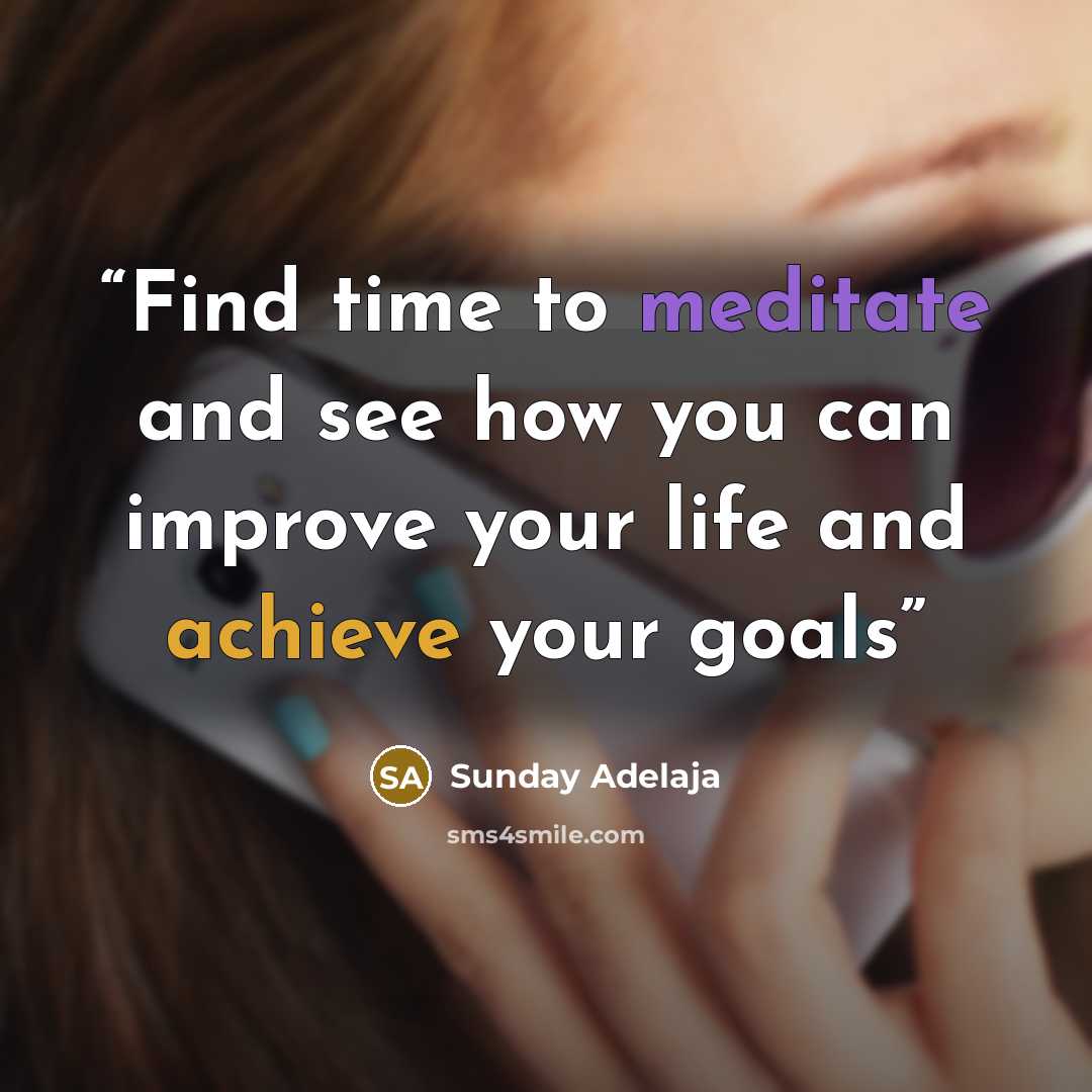 “Find time to meditate and see how you can improve your life and achieve your goals” quote by Sunday Adelaja