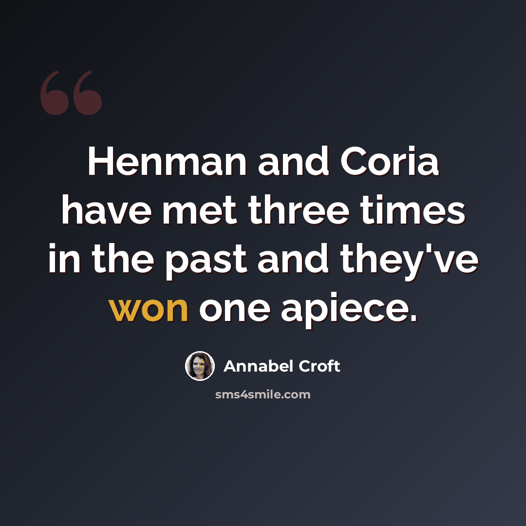 “Henman and Coria have met three times in the past and they've won one apiece.” quote by Annabel Croft