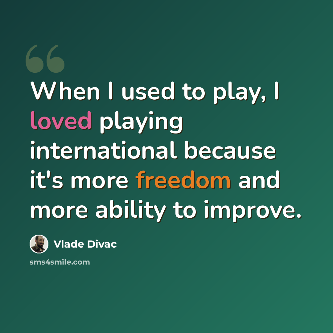 “When I used to play, I loved playing international because it's more freedom and more ability to improve.” quote by Vlade Divac