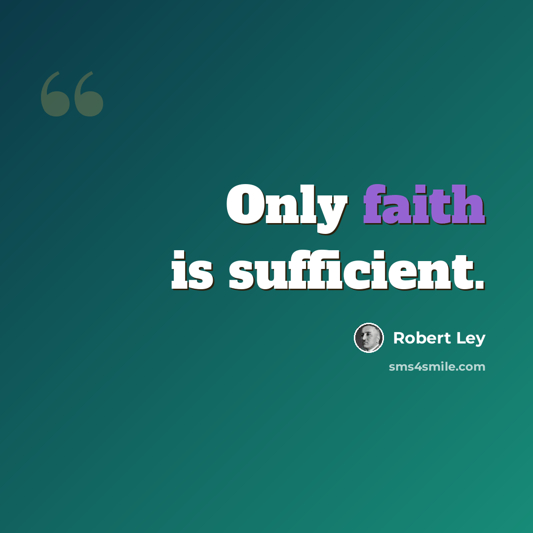 “Only faith is sufficient.” quote by Robert Ley