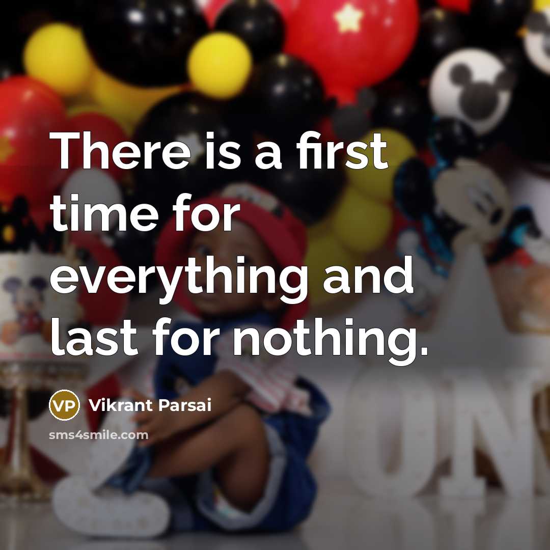 “There is a first time for everything and last for nothing.” quote by Vikrant Parsai