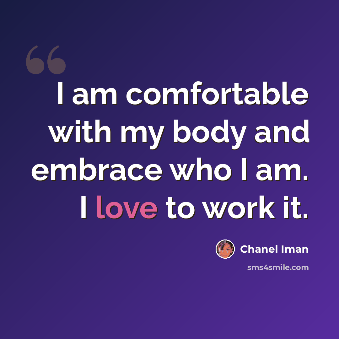 “I am comfortable with my body and embrace who I am. I love to work it.” quote by Chanel Iman