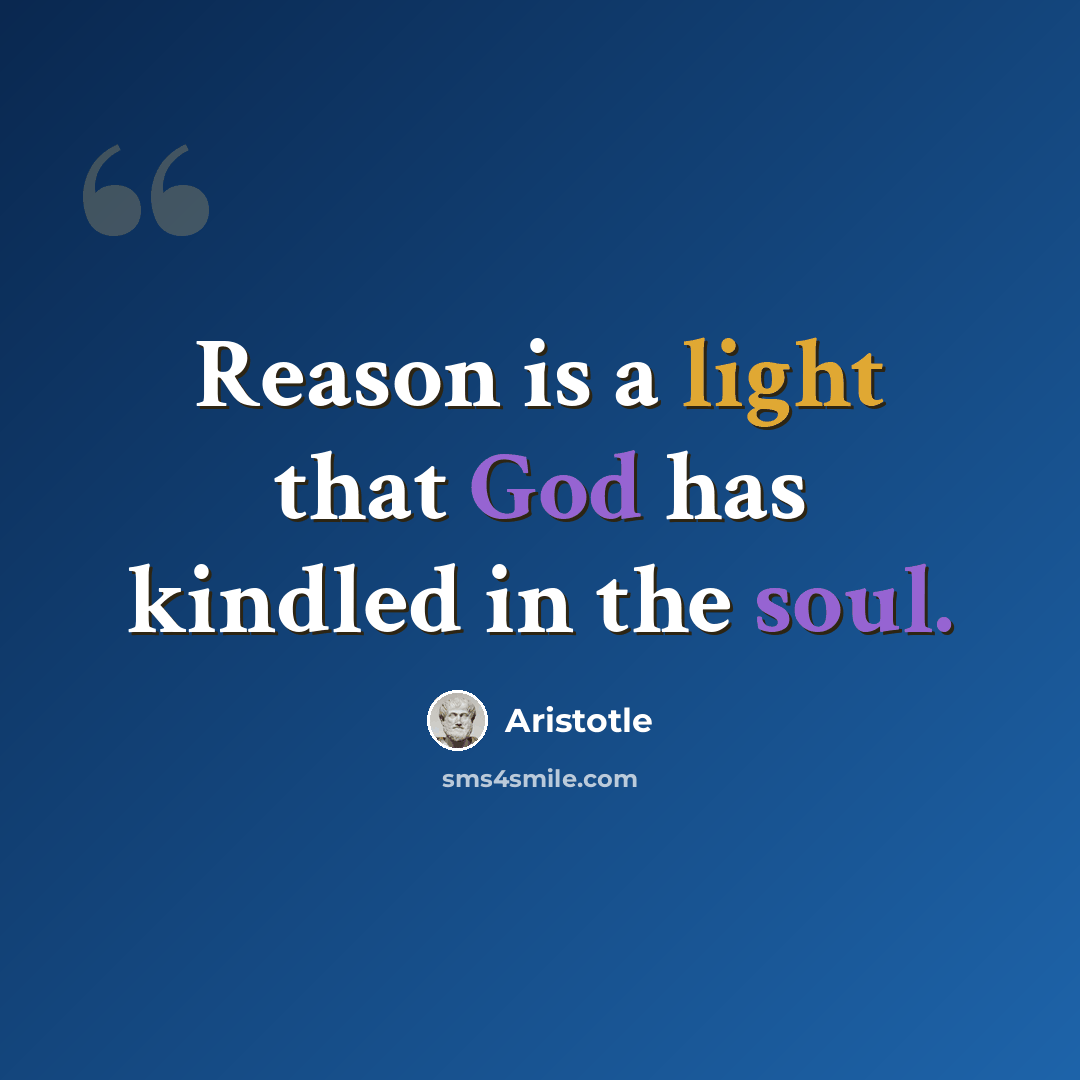 “Reason is a light that God has kindled in the soul.” quote by Aristotle