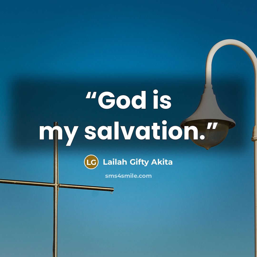 “God is my salvation.” quote by Lailah Gifty Akita