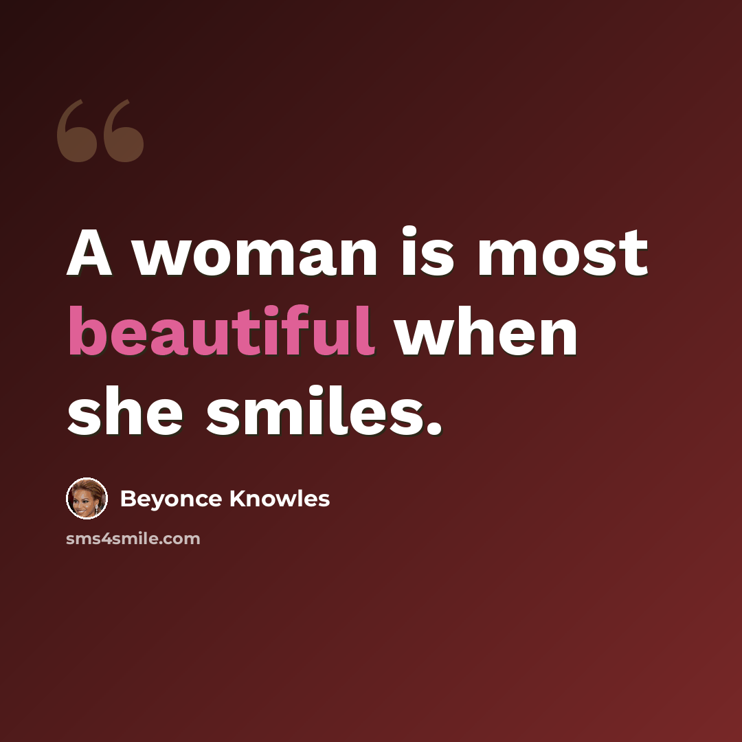 “A woman is most beautiful when she smiles.” quote by Beyonce Knowles