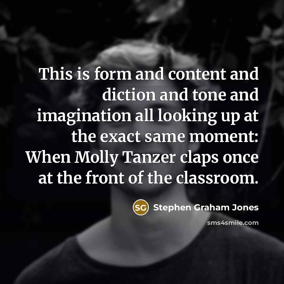 “This is form and content and diction and tone and imagination all looking up at the exact same moment: When Molly Tanzer claps once at the front of the classroom.” quote by Stephen Graham Jones