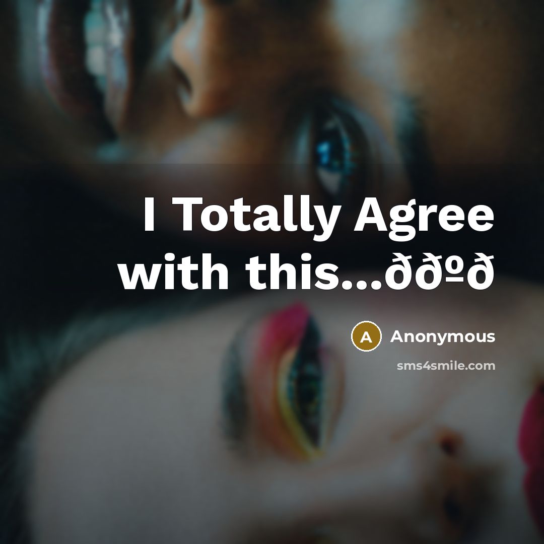 “I Totally Agree with this...ððºð” quote by Anonymous