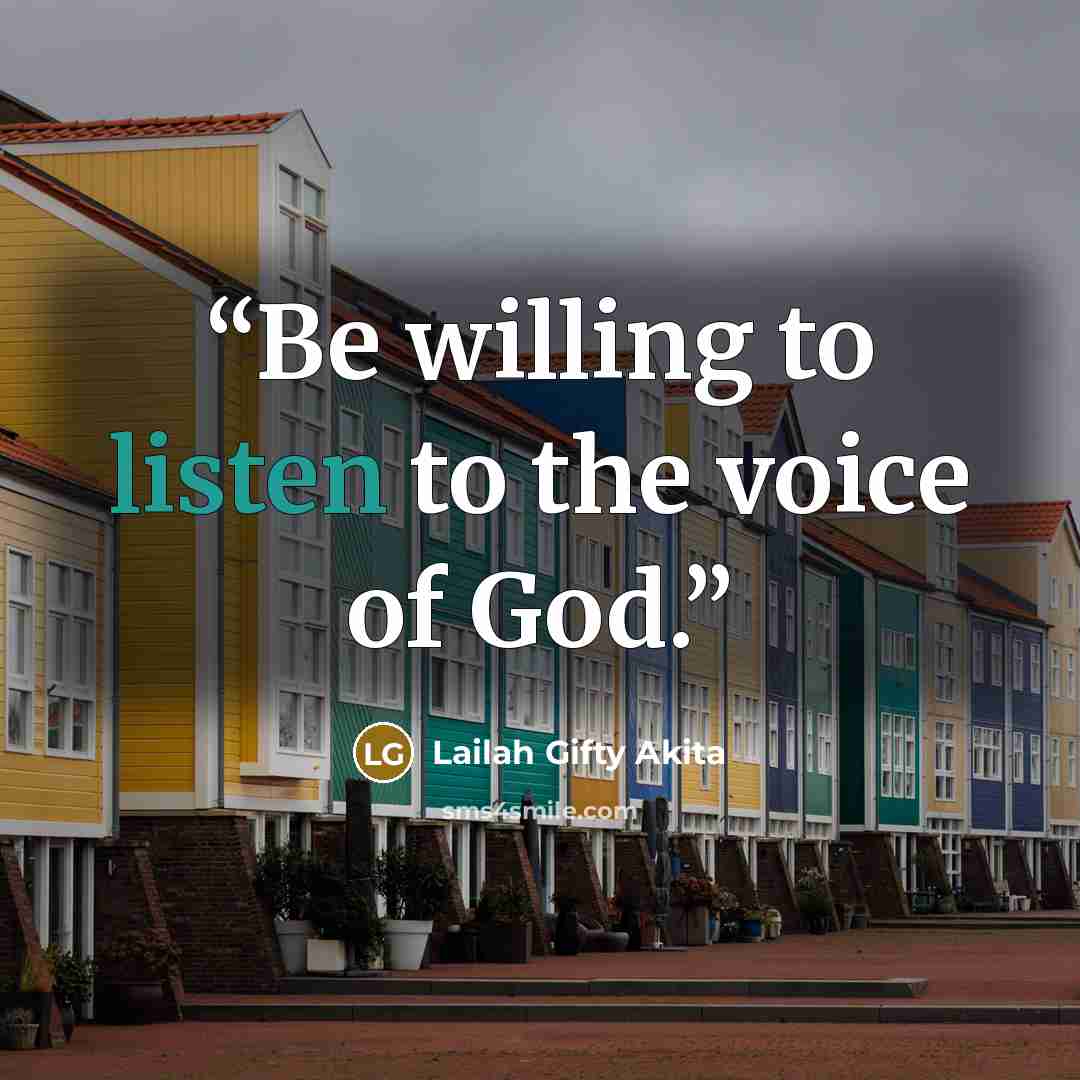 “Be willing to listen to the voice of God.” quote by Lailah Gifty Akita