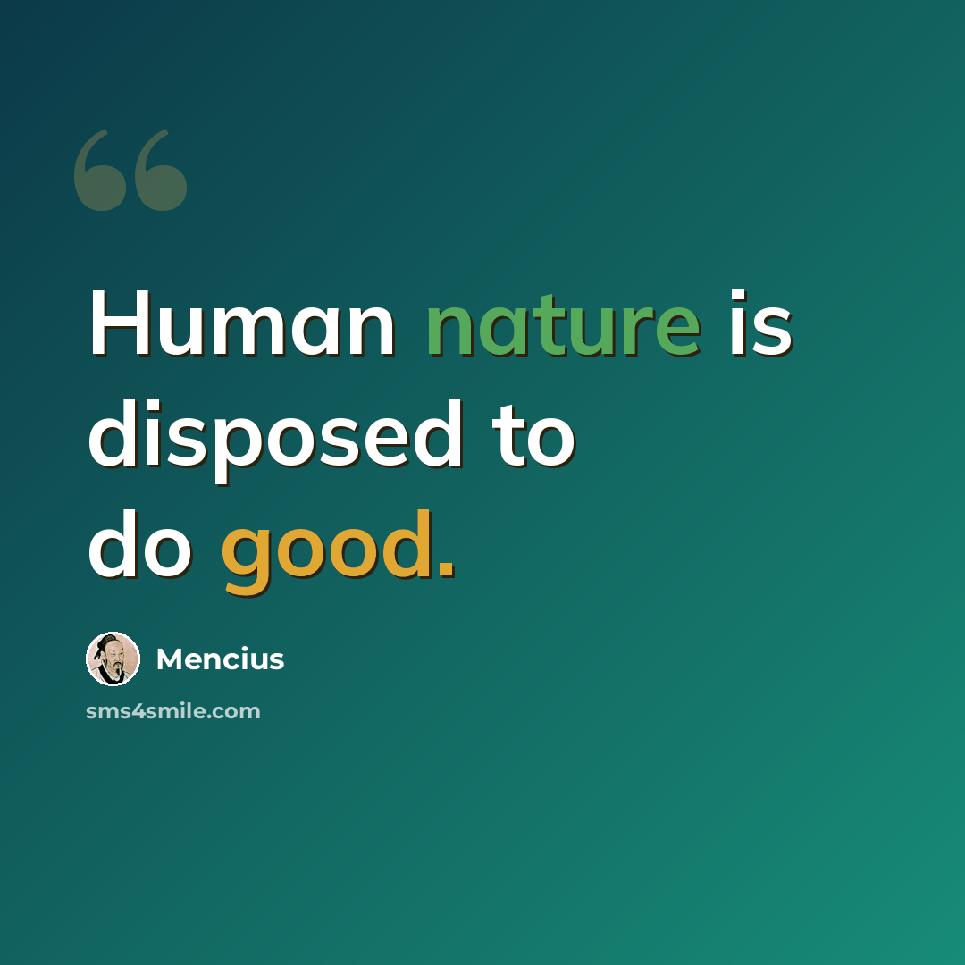 “Human nature is disposed to do good.” quote by Mencius
