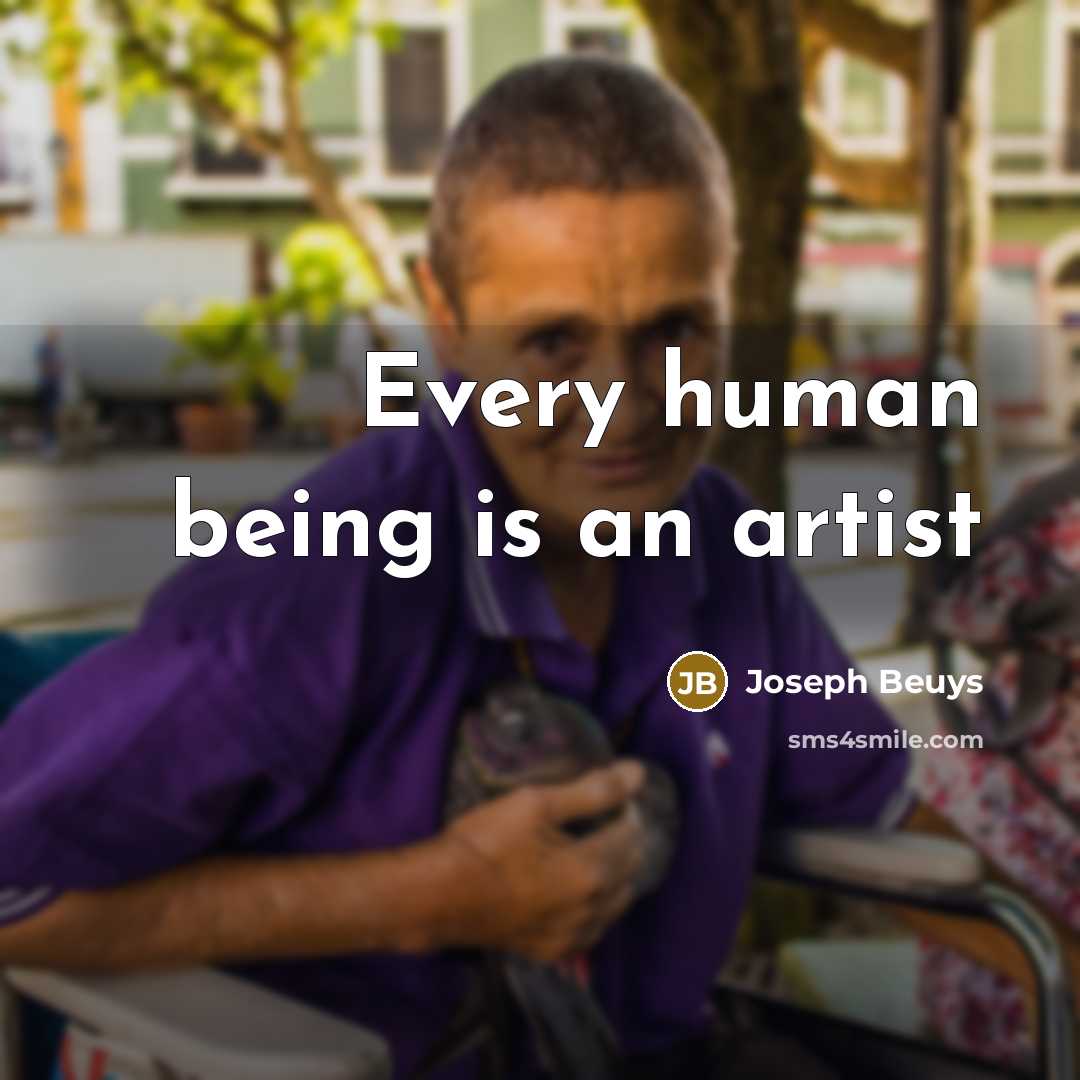 “Every human being is an artist” quote by Joseph Beuys