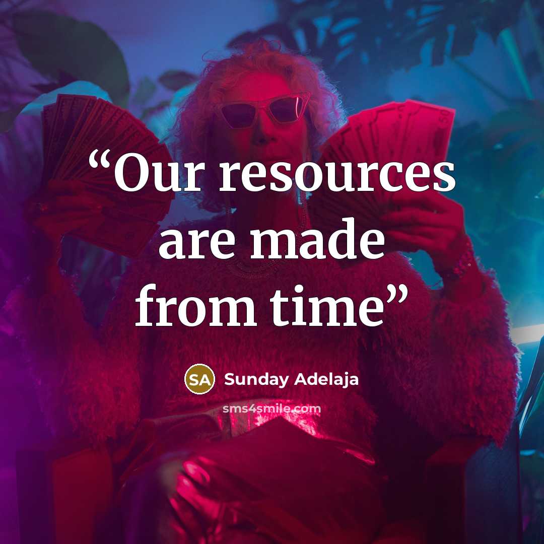 “Our resources are made from time” quote by Sunday Adelaja
