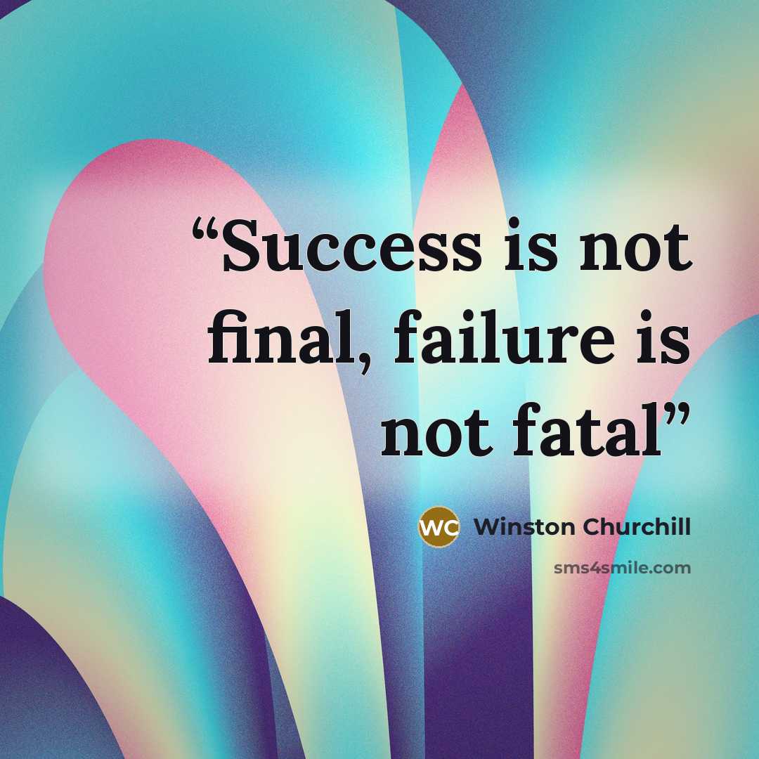 “Success is not final, failure is not fatal” quote by Winston Churchill