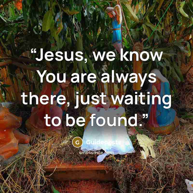 “Jesus, we know You are always there, just waiting to be found.” quote by Guideposts