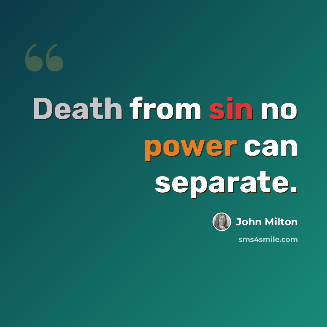 “Death from sin no power can separate.” quote by John Milton