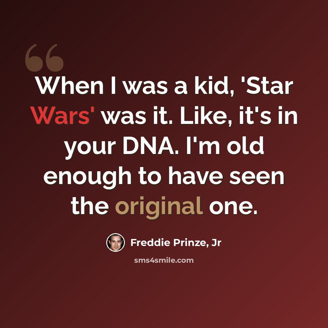 “When I was a kid, 'Star Wars' was it. Like, it's in your DNA. I'm old enough to have seen the original one.” quote by Freddie Prinze, Jr