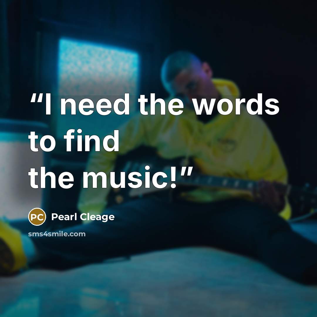 “I need the words to find the music!” quote by Pearl Cleage