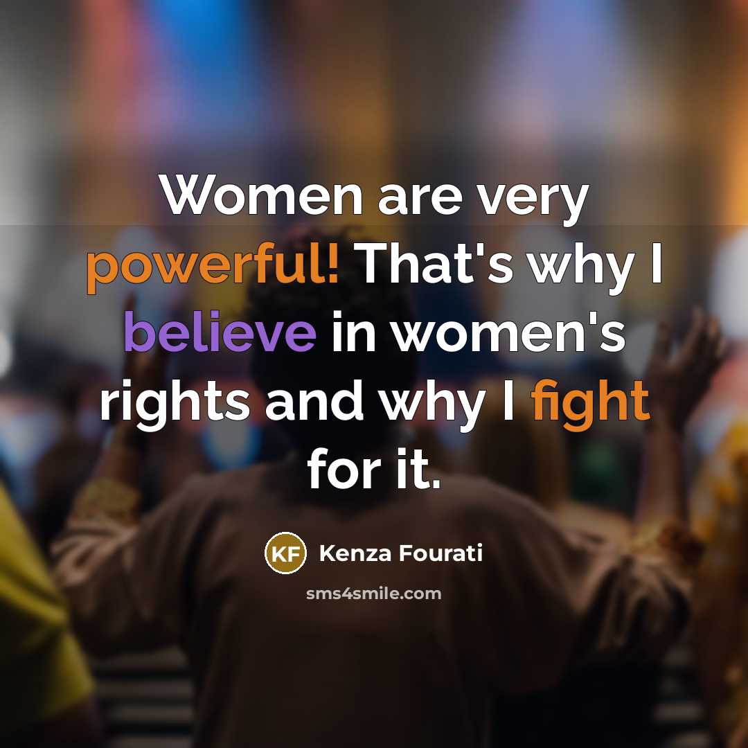 “Women are very powerful! That's why I believe in women's rights and why I fight for it.” quote by Kenza Fourati