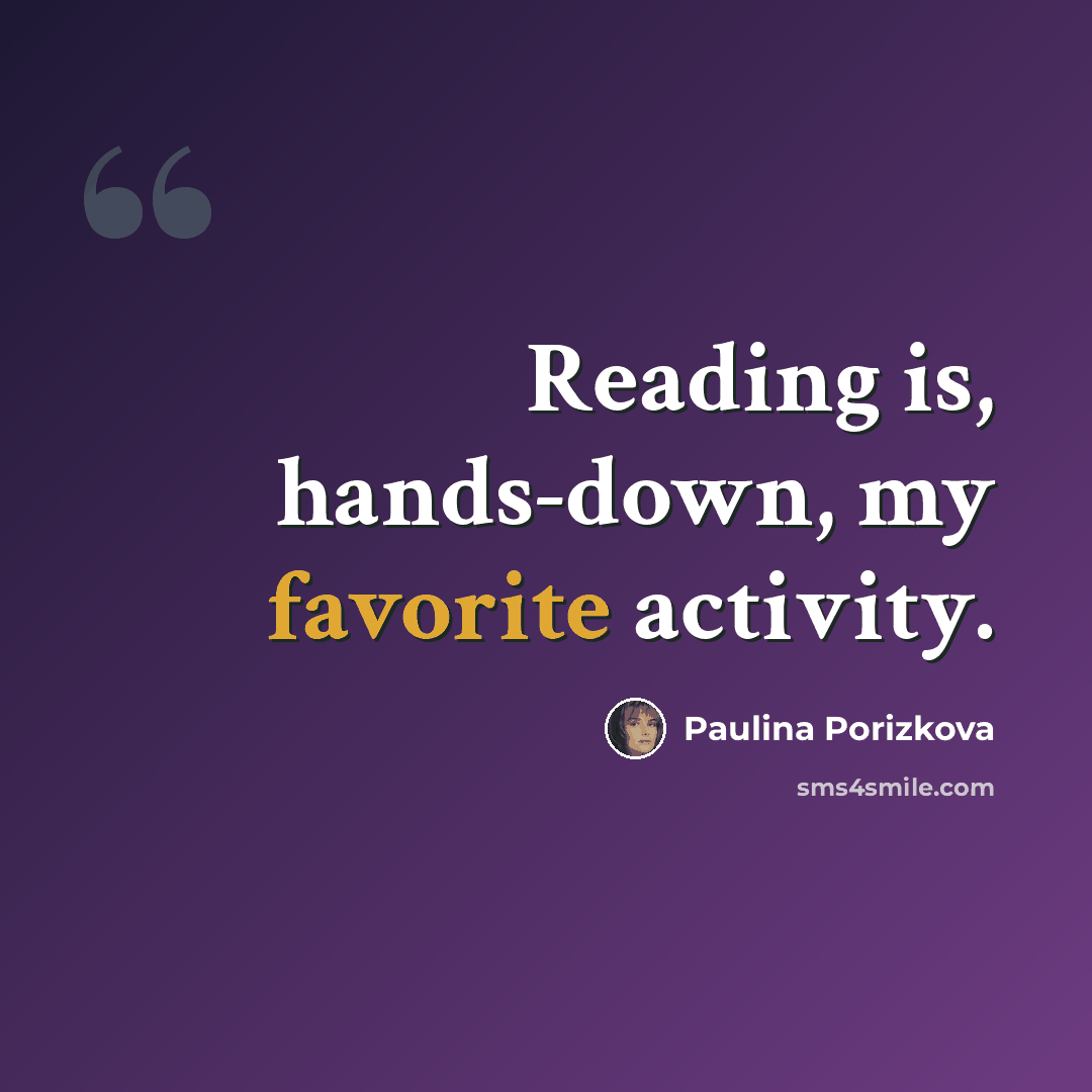 “Reading is, hands-down, my favorite activity.” quote by Paulina Porizkova