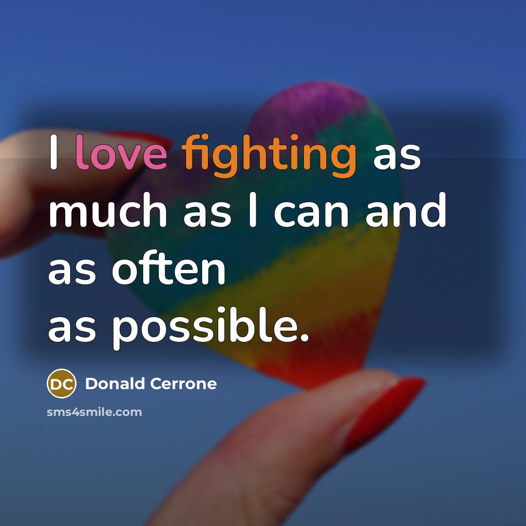 “I love fighting as much as I can and as often as possible.” quote by Donald Cerrone