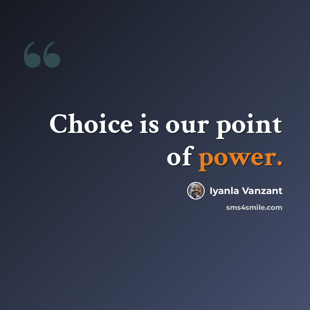 “Choice is our point of power.” quote by Iyanla Vanzant