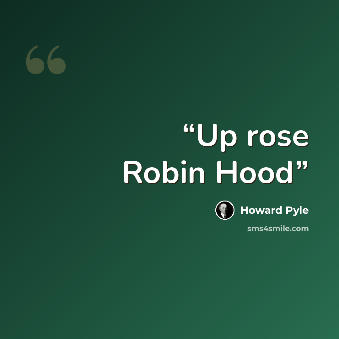 “Up rose Robin Hood” quote by Howard Pyle