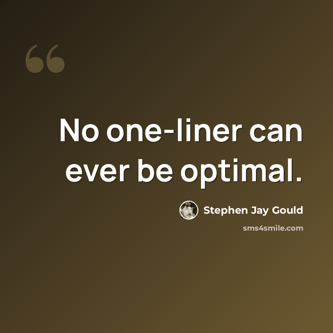 “No one-liner can ever be optimal.” quote by Stephen Jay Gould