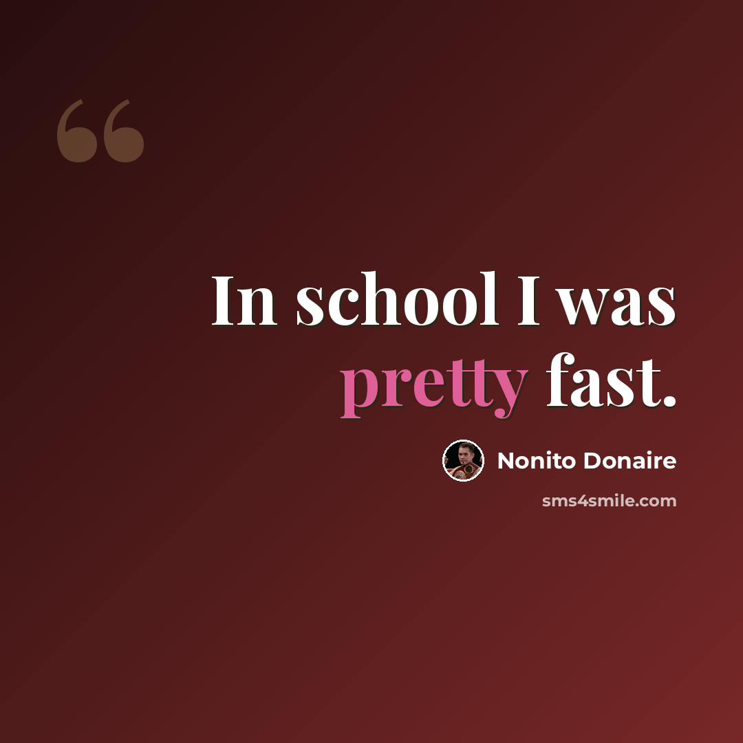 “In school I was pretty fast.” quote by Nonito Donaire