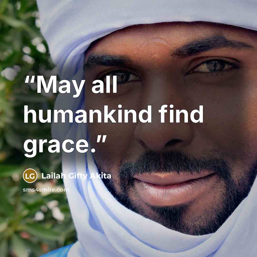 “May all humankind find grace.” quote by Lailah Gifty Akita