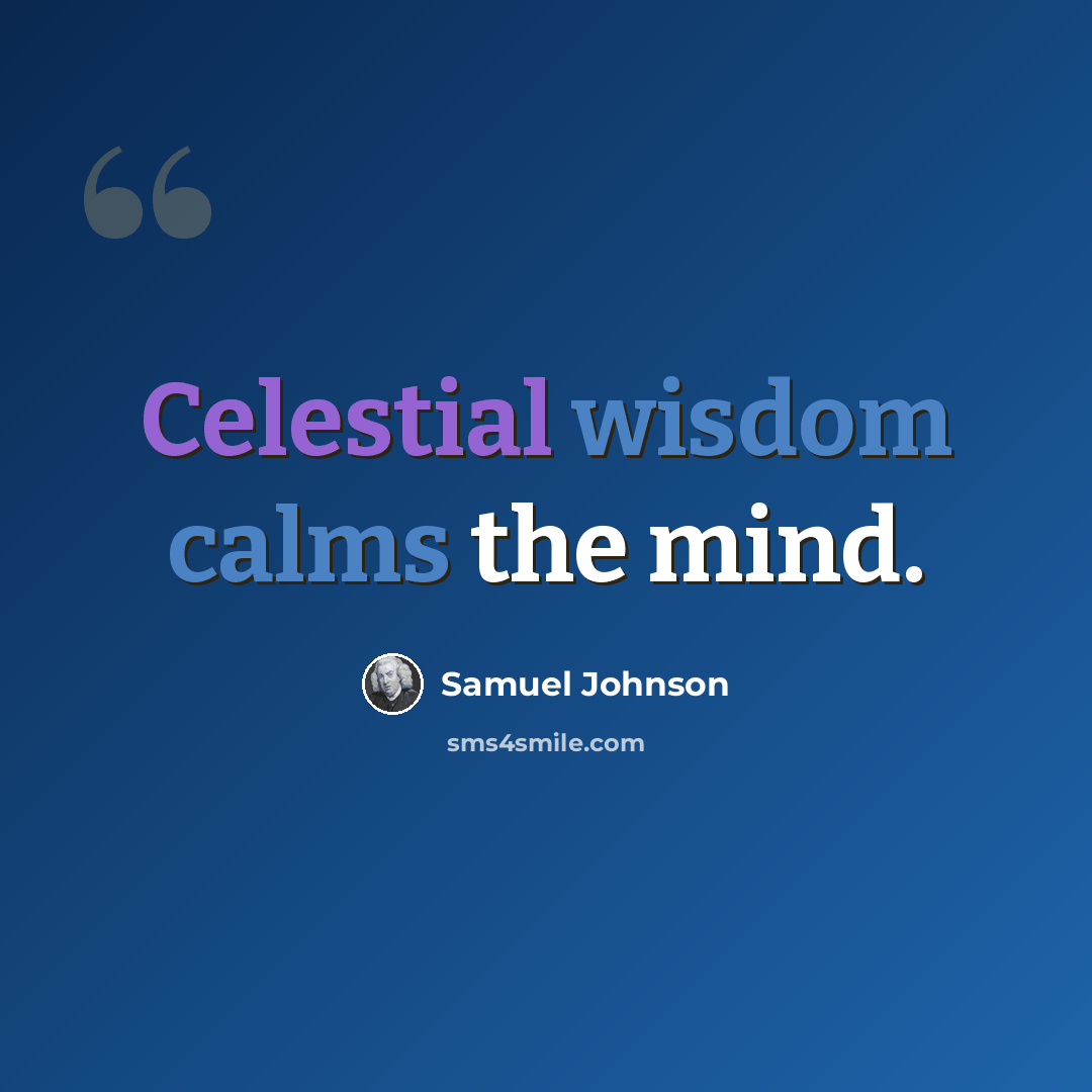 “Celestial wisdom calms the mind.” quote by Samuel Johnson