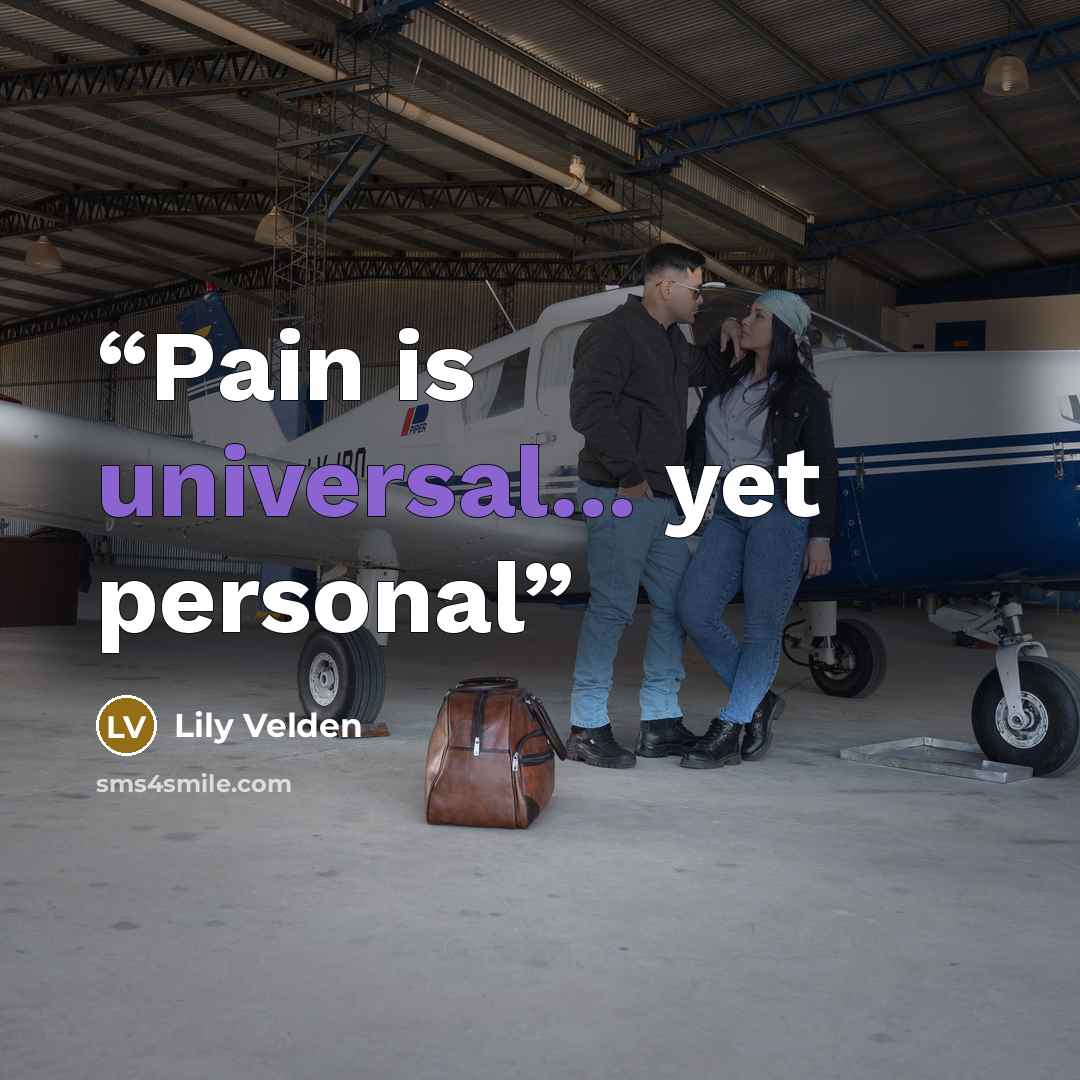 “Pain is universal... yet personal” quote by Lily Velden