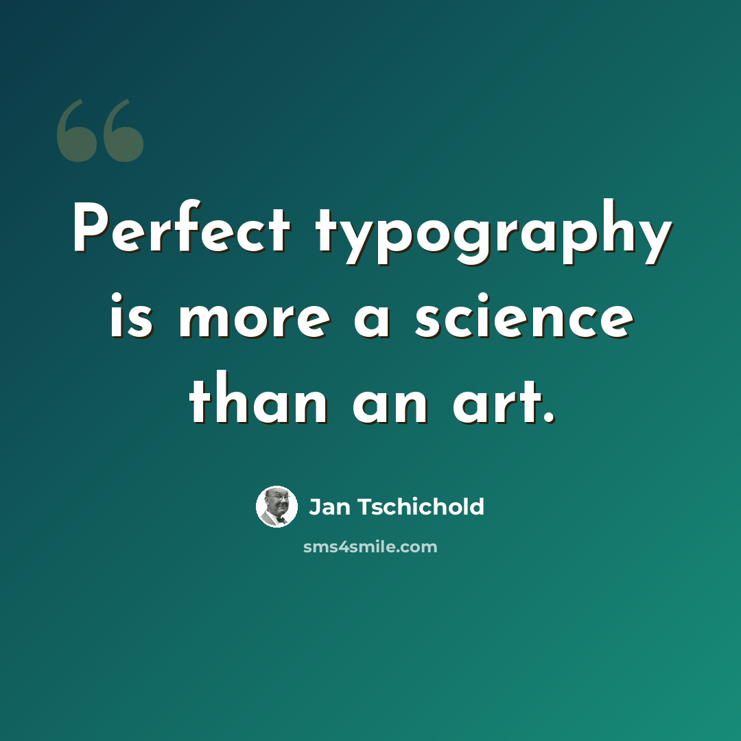 “Perfect typography is more a science than an art.” quote by Jan Tschichold