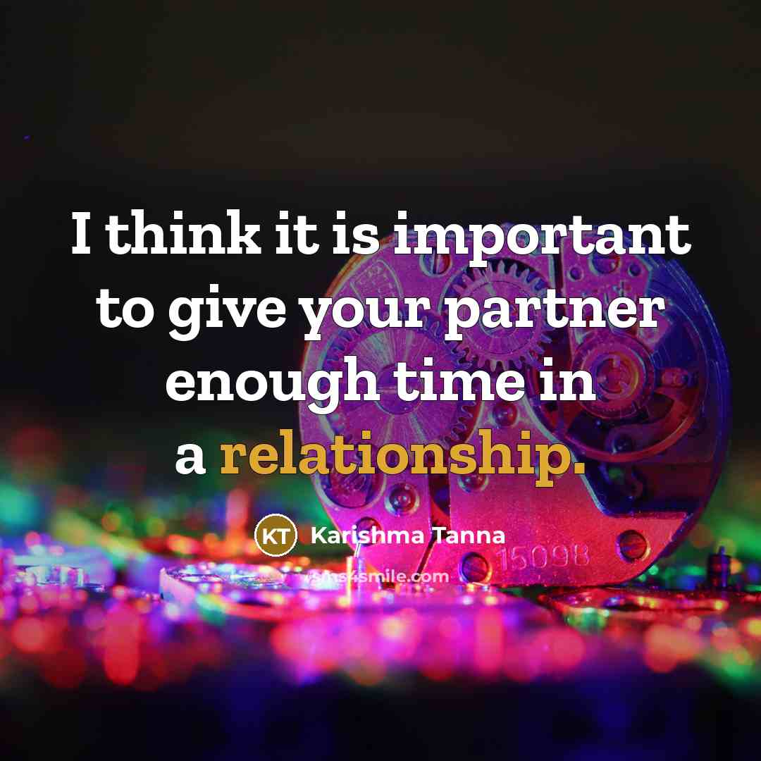 “I think it is important to give your partner enough time in a relationship.” quote by Karishma Tanna
