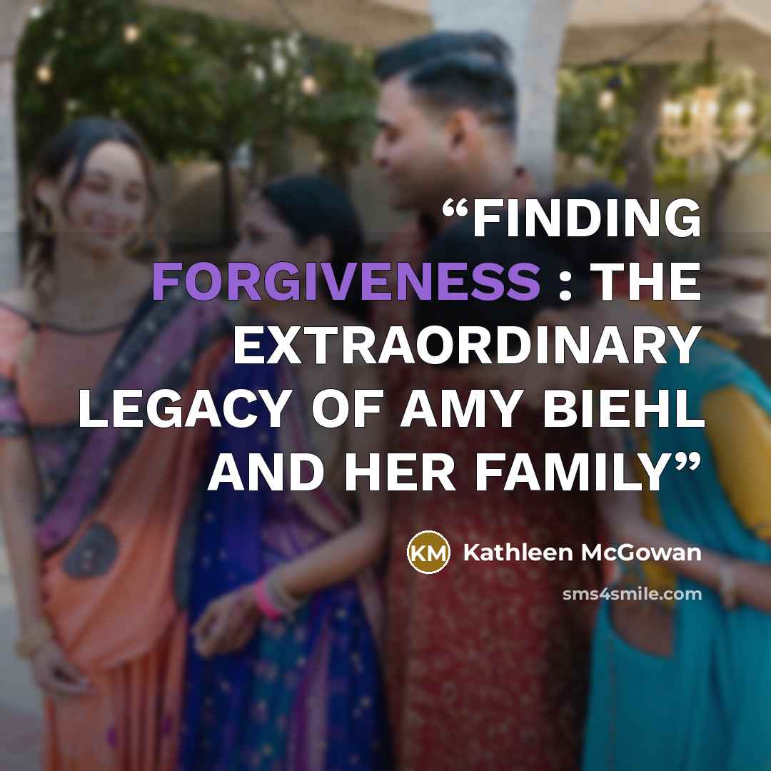 “FINDING FORGIVENESS : THE EXTRAORDINARY LEGACY OF AMY BIEHL AND HER FAMILY” quote by Kathleen McGowan